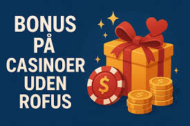 Casino Uden ROFUS - Bonus Uden Betydning